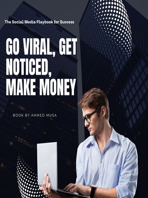 cover image of Go Viral, Get Noticed, Make Money